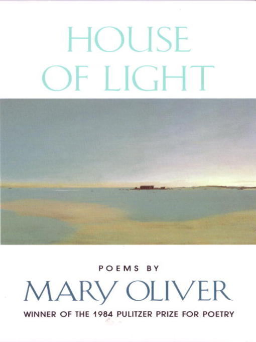Title details for House of Light by Mary Oliver - Wait list